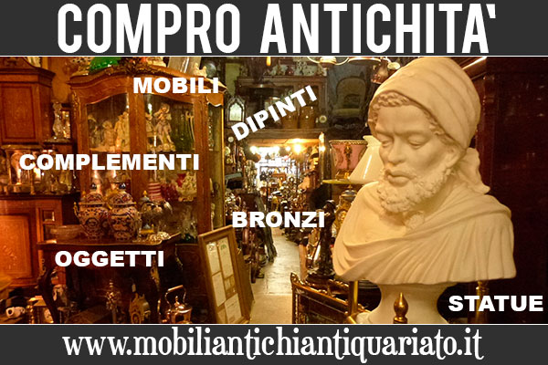 Compro Vendo antichità compro antichità antiquariato compro vendo acquisto vendita